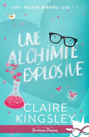Claire Kingsley – Dirty Martini Running Club, Tome 2 : Une alchimie explosive
